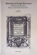 Discorso di Fabio Pontano sopra l'antichità della città di Foligno