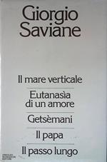 Il mare verticale. Eutanasia di un amore. Getsemani. Il Papa. Il passo lungo