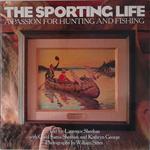 The sporting life. A passion for hunting and fishing