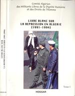 Livre blanc sur la repression en Algerie ( 1991 - 1994 ) Tome 1