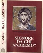 Signore da chi andremo?