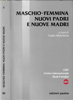 Maschio - Femmina: nuovi Padri e nuovi Madri