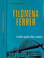 Filomena Ferrer. Costi quel che costi!..