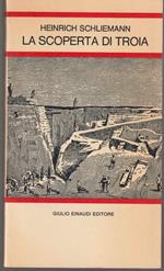 La scoperta di Troia Prefazione e note di Carlo Carena