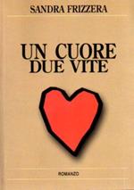 Un cuore due vite: romanzo