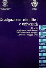 Divulgazione scientifica e università: ciclo di conferenze scientifiche con i docenti dell'Università di Bologna, gennaio-maggio 1988: atti