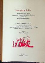 Robespierre & Co.: atti della ricerca sulla letteratura francese della Rivoluzione: il *melodrammatico: 5. seminario internazionale interf. Sorelle Clarke, Universita di Bologna, Bagni di Lucca, 6-8 nov. 1989