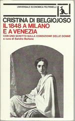 Il 1848 a Milano e a Venezia. Con uno scritto sulla condizione delle donne