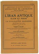 L' Iran Antique Elam Et Perse Et La Civilisation Iranienne