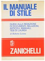 Il Manuale Di Stile. Guida Alla Redazione Di Documenti, Relazioni, Articoli, Manuali, Tesi Di Laurea