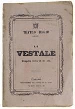 La Vestale. Tragedia Lirica In 3 Atti, Parole Di Salvatore Cammarano, Musica Di Zaverio Mercadante, Da Al Teatro Regio La Stagione Di Carneval-Quaresima 1868-69