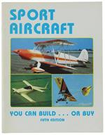 Sport Aircraft You Can Build... Or Buy. Fifth Edition