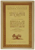 Epistularum Ad M.Brutum Liber Nonus: Epistula Ad Octavianum Fragmeta Epistolarum. Recognovit Humbertus Moricca