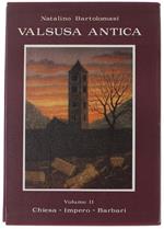 Valsusa Antica. Volume Ii: Chiesa - Impero - Barbari