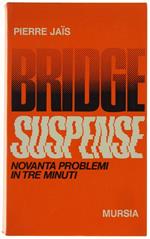 Bridge Suspense. Novanta Problemi In Tre Minuti