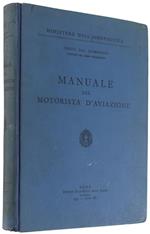 Manuale Del Motorista D'Aviazione. [1A Edizione, Completa In 1 Volume] - Cosci Domenico