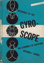 Mechanics of the Gyro - Scope. The Dynamics of Rotation