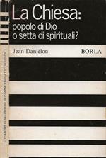 La Chiesa: popolo di Dio o setta di spirituali?