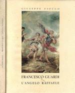 Francesco Guardi. L'Angelo Raffaele