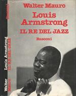 Louis Armstrong. Il re del jazz