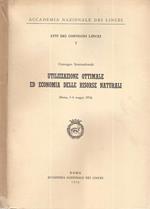 Utilizzazione ottimale ed economia delle risorse naturali - Convegno Internazionale (Roma, 3-4 maggio 1974)