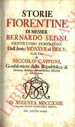 Storie fiorentine dall'anno MDXXVII al MDLV. Colla vita di Niccolò Capponi, Gonfaloniere della Repubblica di Firenze, descritta dal medesimo Segni suo Nipote