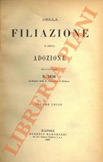 Della filiazione e della adozione per l’avvocato B. Dusi (professore della R. Università di Modena). Volume unico