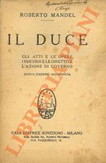 Il Duce. Gli atti e le opere. I discorsi e le direttive. L'azione di governo. Nuova edizione aggiornata