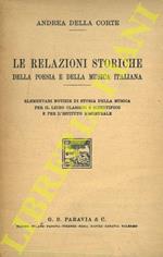 Le relazioni storiche della poesia e della musica italiana - Elementari notizie di storia della musica per il Liceo Classico e Scientifico per l'Istituto Magistrale