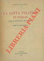 La lotta politica in Italia dall'unità al 1925. Idee e documenti