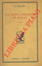 La lotta politica in Italia. Origini della lotta attuale (476 - 1887). Vol. II