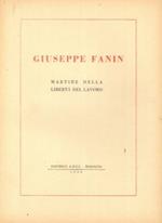 Giuseppe Fanin. Martire della Libertà del Lavoro