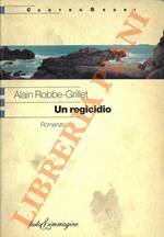 Un regicidio. Romanzo. Postfazione di Renato Barilli