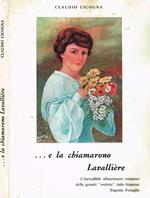 …e la chiamarono Lavalliére. L'incredibile affascinante romanzo della grande vedette italo-francese Eugenia Fenoglio