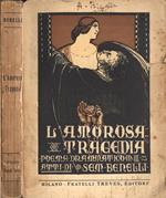 L' amorosa tragedia. Poema drammatico in tre atti