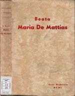 La Beata Maria De Mattias. fondatrice dell'Istituto delle suore adoratrici del preziosissimo sangue