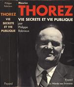 Maurice Thorez. Vie secrète et vie publique