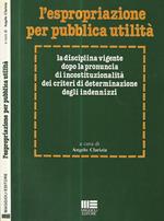 L' espropriazione per pubblica utilità. La disciplina vigente dopo la pronuncia di incostituzionalità dei criteri di determinazione degli indennizzi