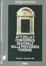 Atti della II conferenza nazionale sulla previdenza forense. Le condizioni di esercizio della professione e le strategie previdenziali degli avvocati italiani