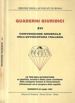 Quaderni giuridici XVI- Convenzione generale dell'avvocatura italiana. La tesi dell'avvocatura su giustizia, società e Stato come contributo della categoria forense al rinnovamento istituzionale ed al recupero della legalità