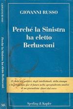 Perché la Sinistra ha eletto Berlusconi