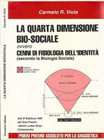 La Quarta Dimensione Bio - Sociale ovvero Cenni di Fisiologia dell'Identità ( secondo la Biologia Sociale )