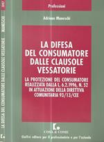 La difesa del consumatore dalle clausole vessatorie. La protezione del consumatore realizzata dalla L. 6.2.1996, n. 52 in attuazione della direttiva comunitaria 93/13/CEE
