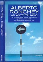 Atlante italiano. Per orientarsi tra servizi e disservizi, giubilei e assurdità, bit generation e quarta età