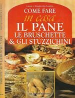 Come fare in casa il pane , le bruschette, e gli stuzzichini