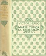 Marie Tudor. La Esmeralda. Angelo