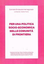 Per una politica socio-economica nelle comunità di frontiera. Atti del Convegno svoltosi alla Villa Gallia di Como il 10 dicembre 1983