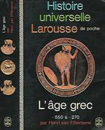 Histoire Universelle Larousse de poche - L'age grec - 550 a -270 av J. - C