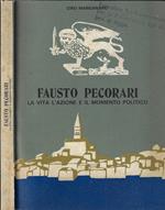 Fausto Pecorari. La vita l'azione e il momento politico