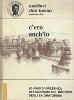 C'ero anch'io. 60 anni di presenza dei salesiani nel ricordo degli ex oratoriani